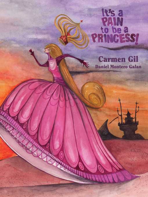 Title details for It's a Pain to Be a Princess! by Carmen Gil - Available
